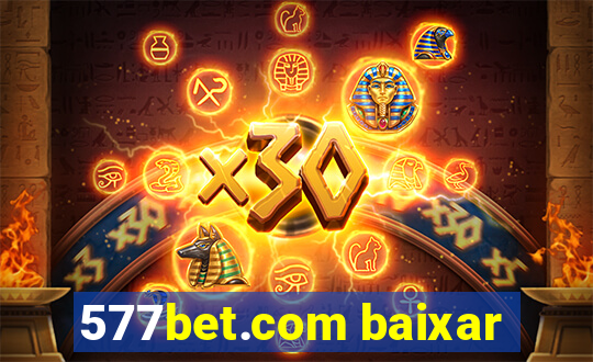 577bet.com baixar